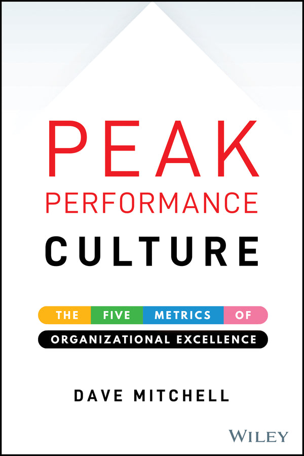 Peak Performance Culture; The Five Metrics of Organizational Excellence (Hardback) 9781119581499
