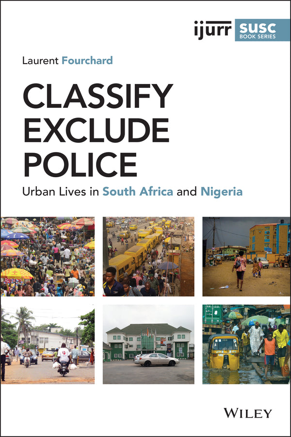 Classify, Exclude, Police; Urban Lives in South Africa and Nigeria (Paperback / softback) 9781119582649