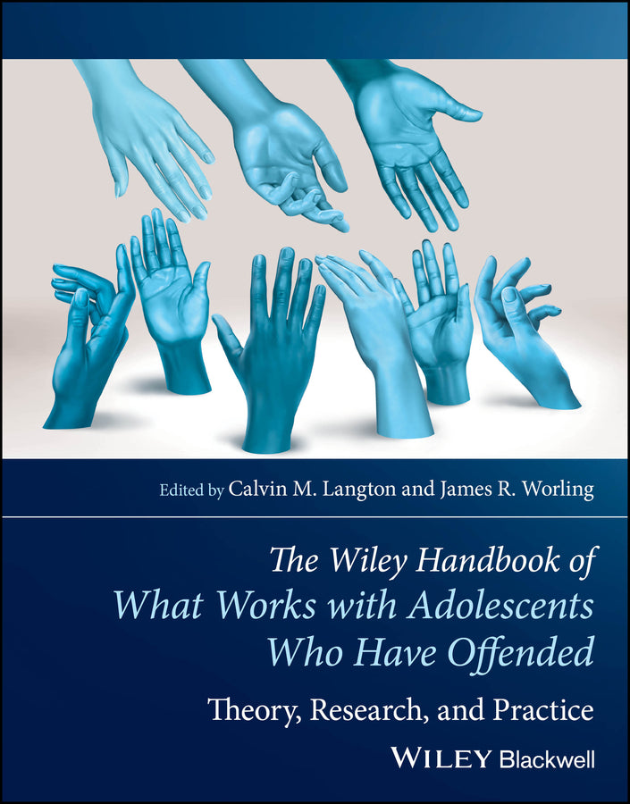 The Wiley Handbook of What Works with Adolescents Who Have Offended; Theory, Research, and Practice (Paperback / softback) 9781119591047