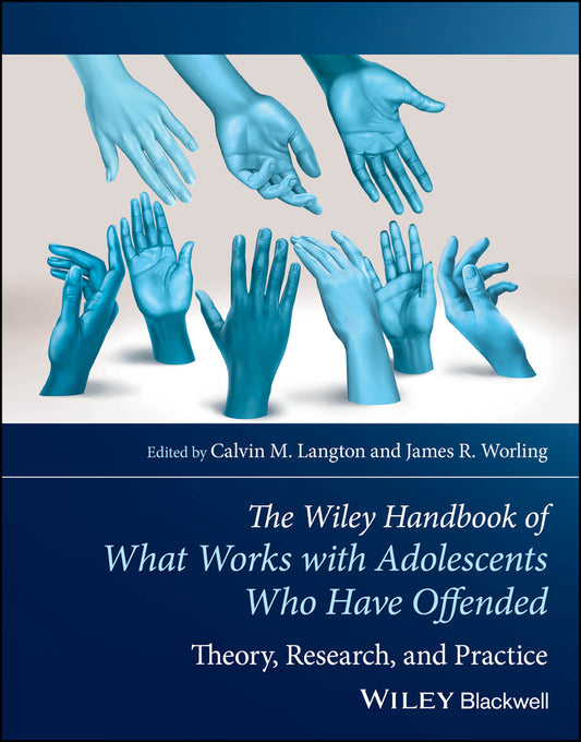 The Wiley Handbook of What Works with Adolescents Who Have Offended; Theory, Research, and Practice (Paperback / softback) 9781119591047