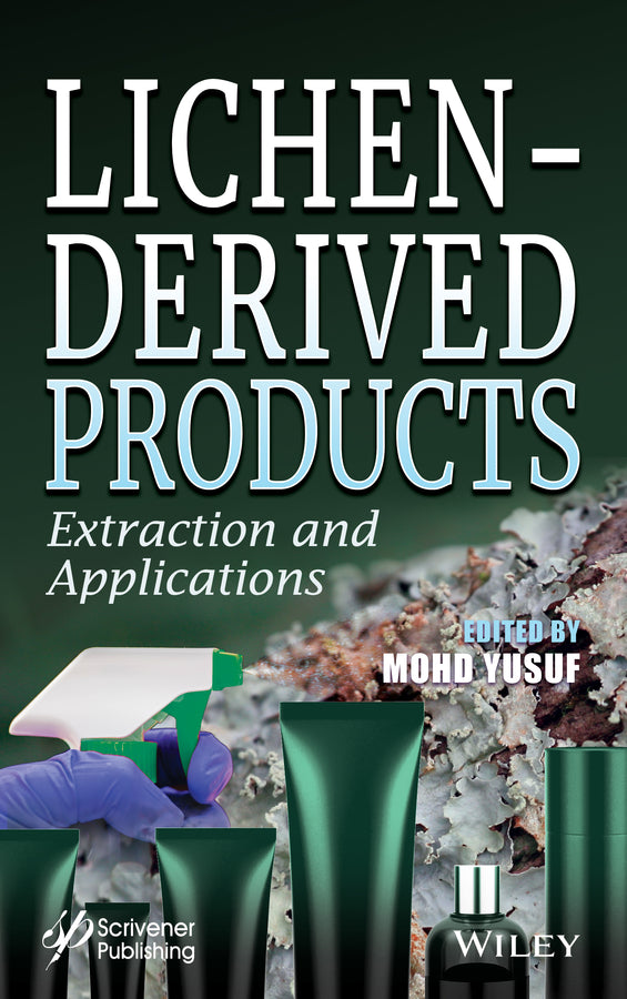 Lichen-Derived Products; Extraction and Applications (Hardback) 9781119591719