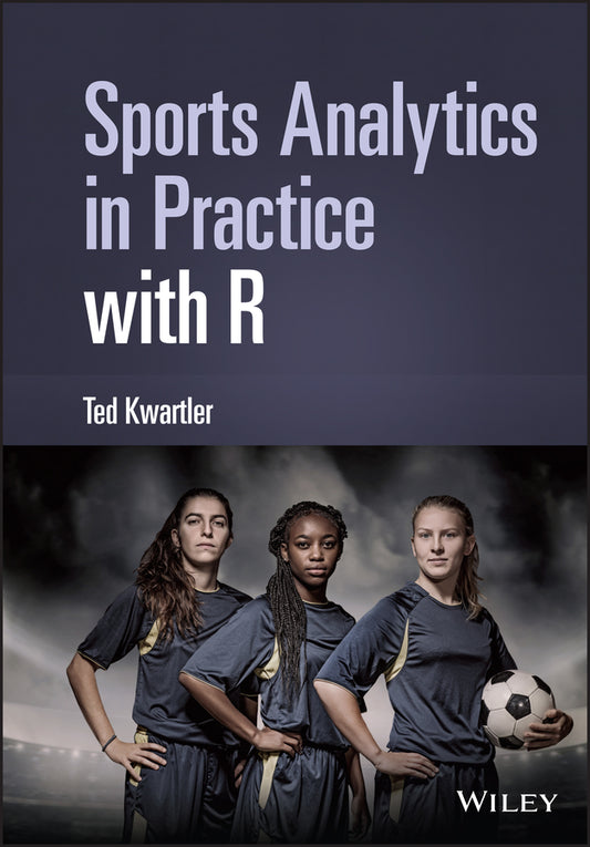 Sports Analytics in Practice with R (Hardback) 9781119598077