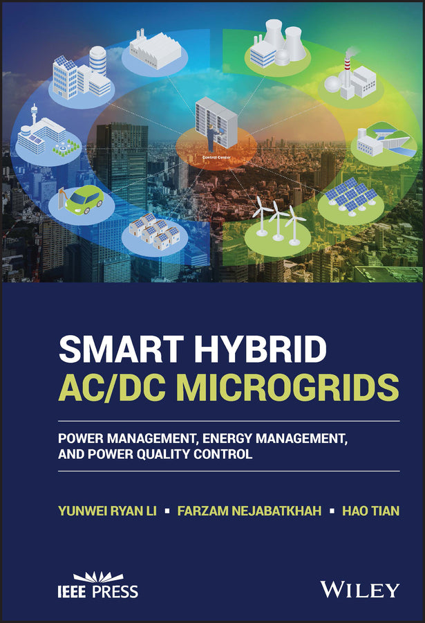 Smart Hybrid AC/DC Microgrids; Power Management, Energy Management, and Power Quality Control (Hardback) 9781119598374