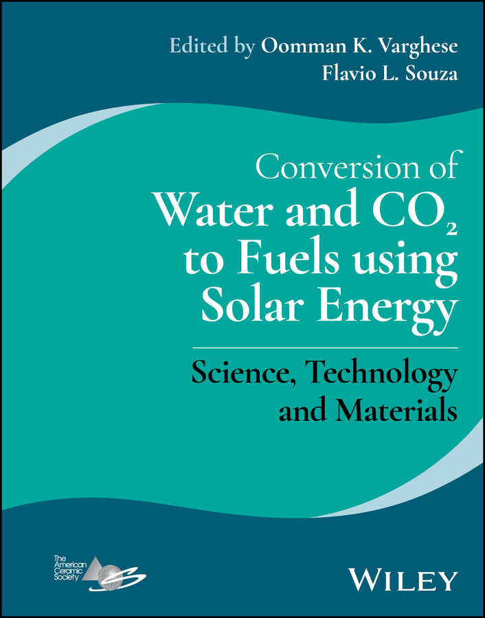 Conversion of Water and CO2 to Fuels using Solar Energy; Science, Technology and Materials (Hardback) 9781119600848