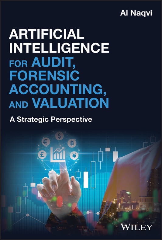 Artificial Intelligence for Audit, Forensic Accounting, and Valuation; A Strategic Perspective (Hardback) 9781119601883