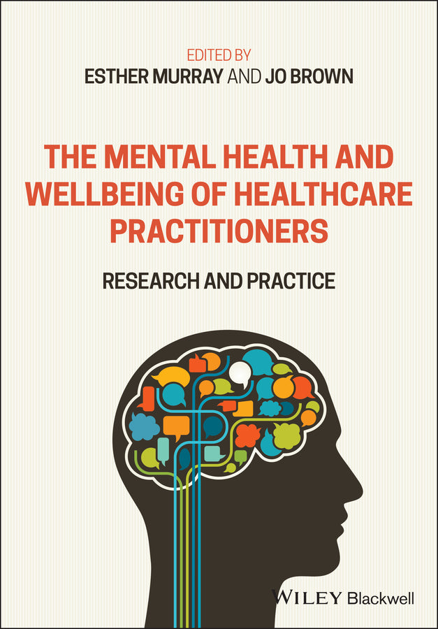 The Mental Health and Wellbeing of Healthcare Practitioners; Research and Practice (Paperback / softback) 9781119609513
