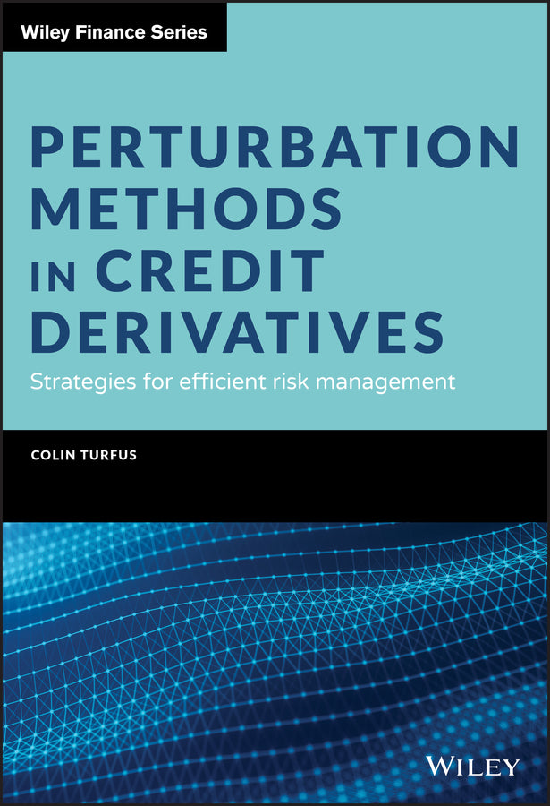 Perturbation Methods in Credit Derivatives; Strategies for Efficient Risk Management (Hardback) 9781119609612