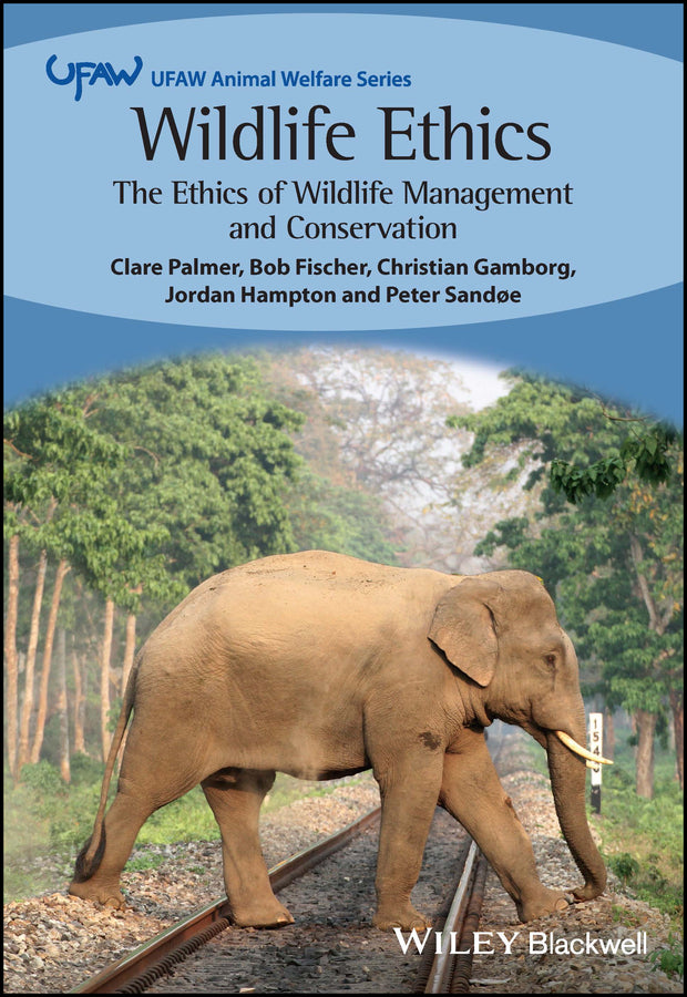 Wildlife Ethics; The Ethics of Wildlife Management and Conservation (Paperback / softback) 9781119611219