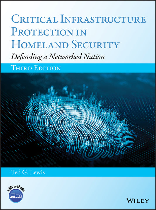 Critical Infrastructure Protection in Homeland Security; Defending a Networked Nation (Hardback) 9781119614531