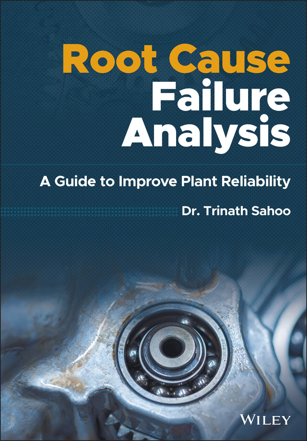 Root Cause Failure Analysis; A Guide to Improve Plant Reliability (Hardback) 9781119615545