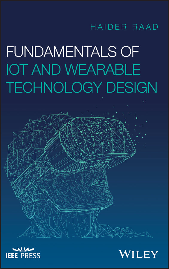 Fundamentals of IoT and Wearable Technology Design (Hardback) 9781119617532