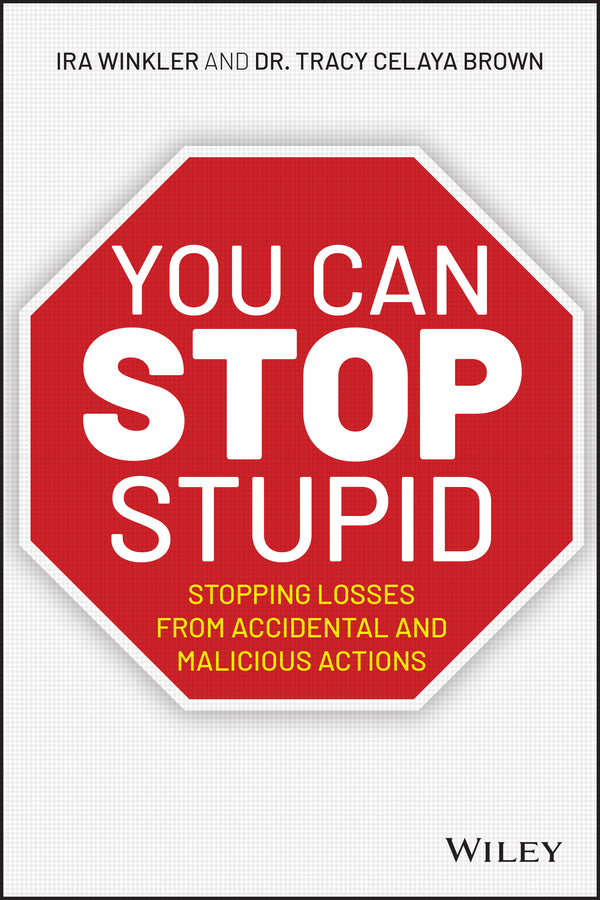 You CAN Stop Stupid; Stopping Losses from Accidental and Malicious Actions (Paperback / softback) 9781119621980