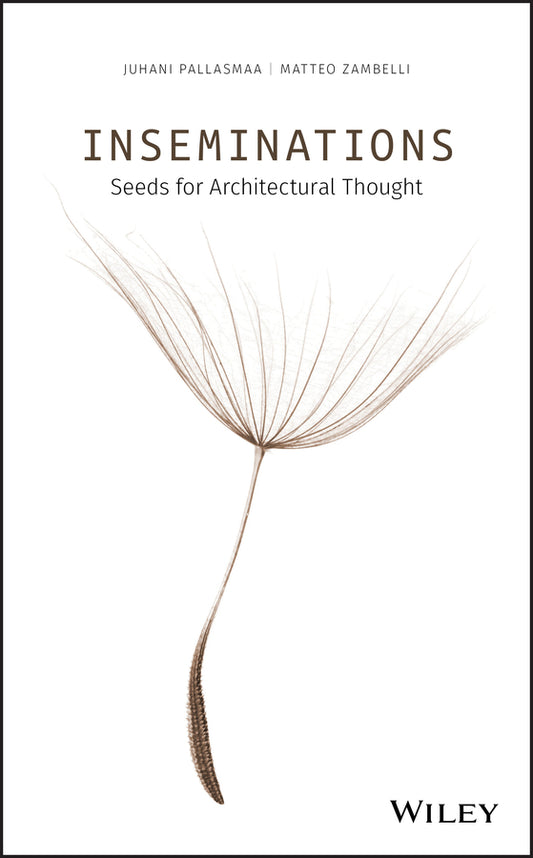 Inseminations; Seeds for Architectural Thought (Hardback) 9781119622185