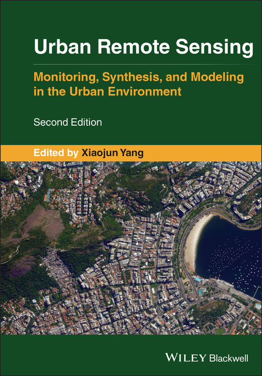 Urban Remote Sensing; Monitoring, Synthesis and Modeling in the Urban Environment (Hardback) 9781119625841