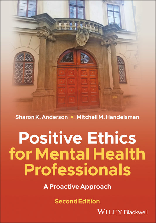 Positive Ethics for Mental Health Professionals; A Proactive Approach (Paperback / softback) 9781119628422
