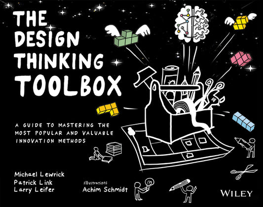The Design Thinking Toolbox; A Guide to Mastering the Most Popular and Valuable Innovation Methods (Paperback / softback) 9781119629191