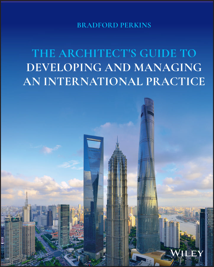 The Architect's Guide to Developing and Managing an International Practice (Hardback) 9781119630166