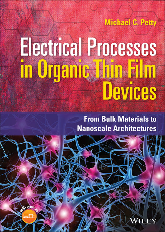Electrical Processes in Organic Thin Film Devices; From Bulk Materials to Nanoscale Architectures (Hardback) 9781119631279