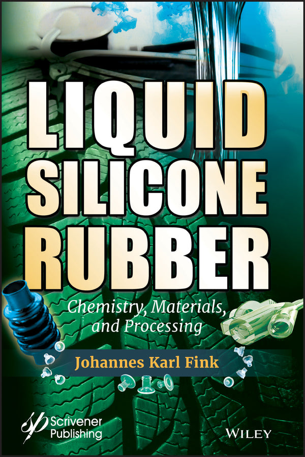 Liquid Silicone Rubber; Chemistry, Materials, and Processing (Hardback) 9781119631330