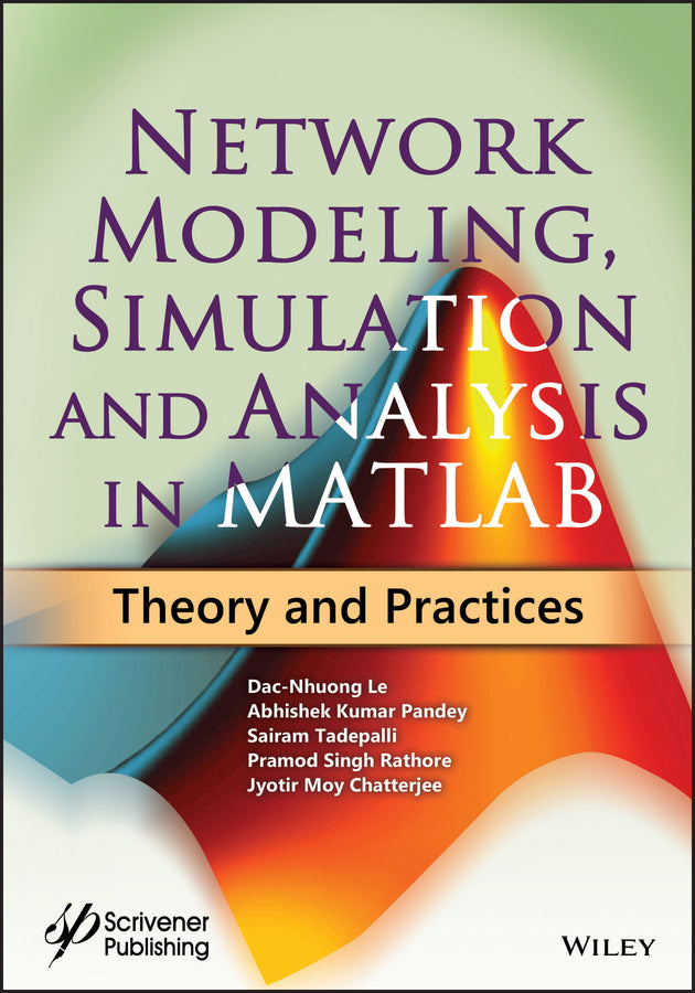 Network Modeling, Simulation and Analysis in MATLAB; Theory and Practices (Hardback) 9781119631439