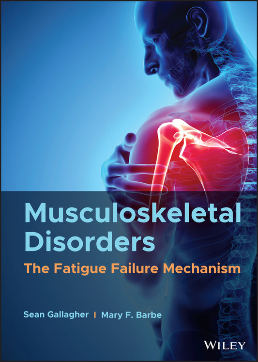 Musculoskeletal Disorders; The Fatigue Failure Mechanism (Hardback) 9781119640042