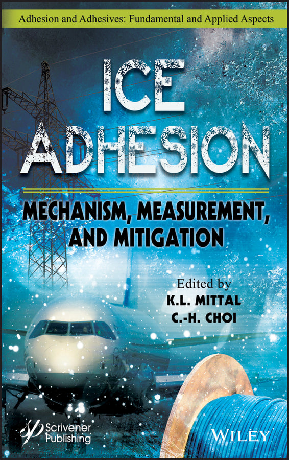 Ice Adhesion; Mechanism, Measurement, and Mitigation (Hardback) 9781119640370
