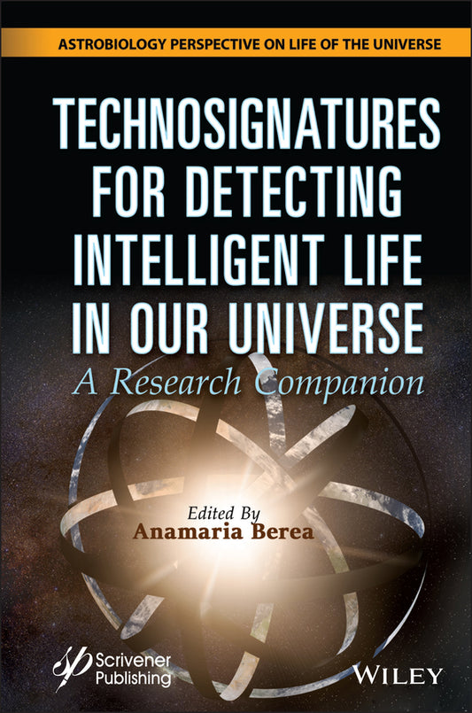 Technosignatures for Detecting Intelligent Life in Our Universe; A Research Companion (Hardback) 9781119640400