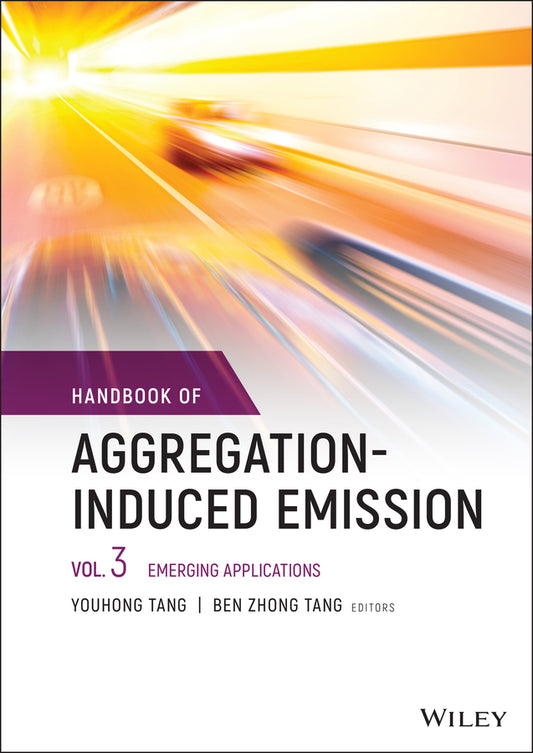 Handbook of Aggregation-Induced Emission, Volume 3; Emerging Applications (Hardback) 9781119642992