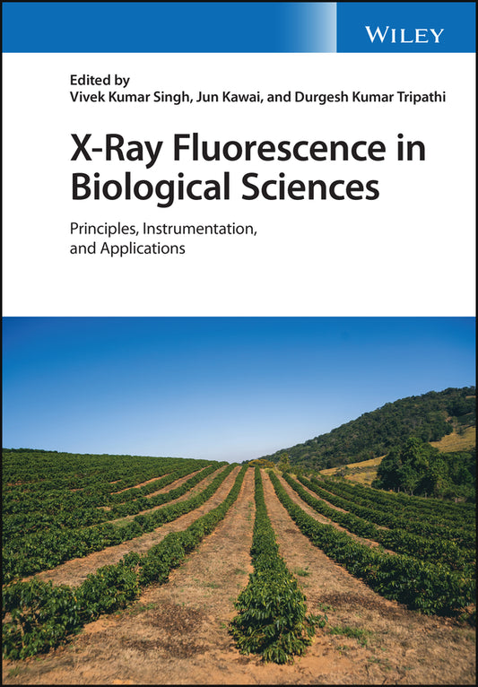 X-Ray Fluorescence in Biological Sciences; Principles, Instrumentation, and Applications (Hardback) 9781119645542