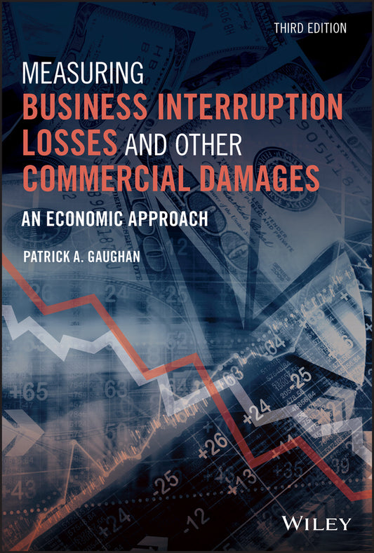 Measuring Business Interruption Losses and Other Commercial Damages; An Economic Approach (Hardback) 9781119647911