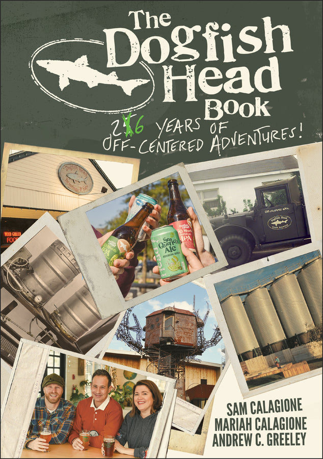 The Dogfish Head Book; 26 Years of Off-Centered Adventures (Hardback) 9781119649571
