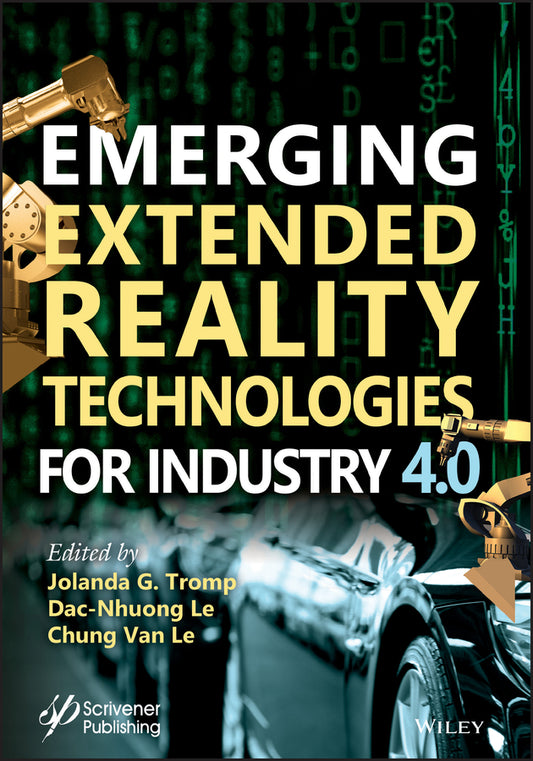 Emerging Extended Reality Technologies for Industry 4.0; Early Experiences with Conception, Design, Implementation, Evaluation and Deployment (Hardback) 9781119654636