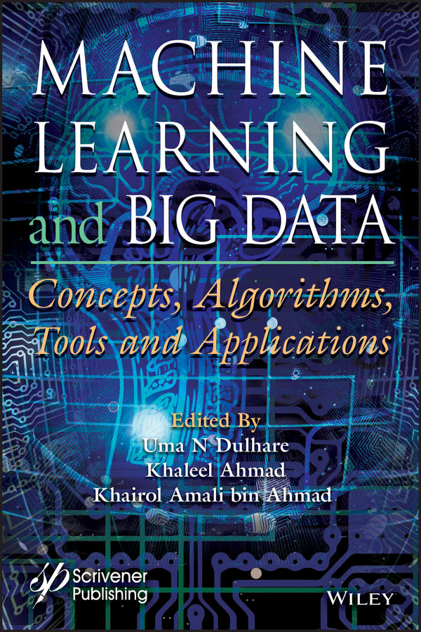 Machine Learning and Big Data; Concepts, Algorithms, Tools and Applications (Hardback) 9781119654742