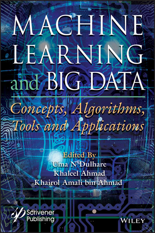 Machine Learning and Big Data; Concepts, Algorithms, Tools and Applications (Hardback) 9781119654742