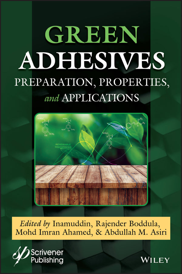 Green Adhesives; Preparation, Properties, and Applications (Hardback) 9781119655046