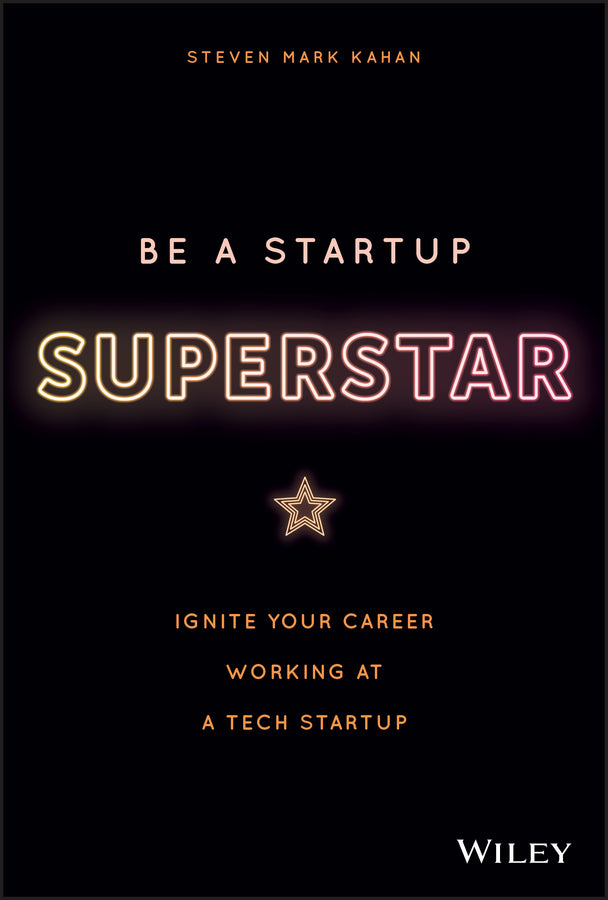 Be a Startup Superstar; Ignite Your Career Working at a Tech Startup (Hardback) 9781119660408