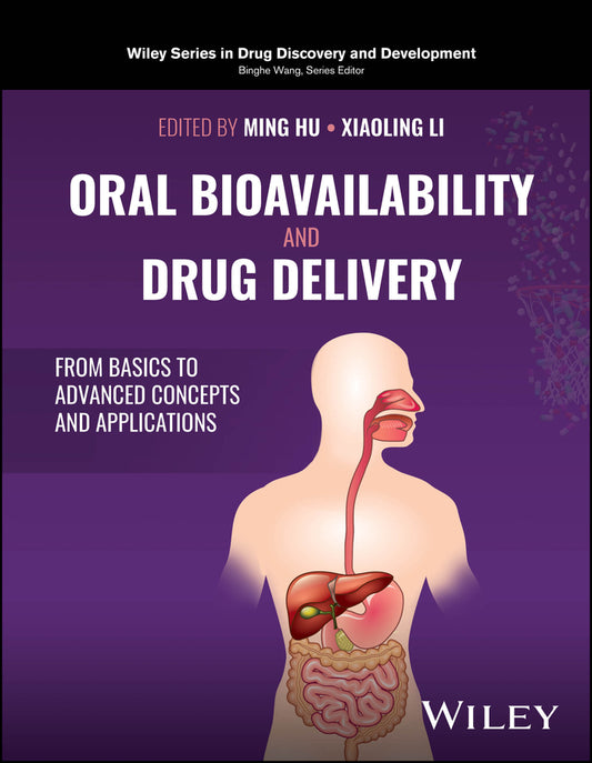 Oral Bioavailability and Drug Delivery; From Basics to Advanced Concepts and Applications (Hardback) 9781119660651