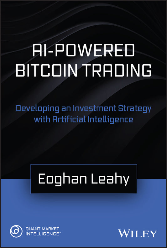 AI-Powered Bitcoin Trading; Developing an Investment Strategy with Artificial Intelligence (Hardback) 9781119661177