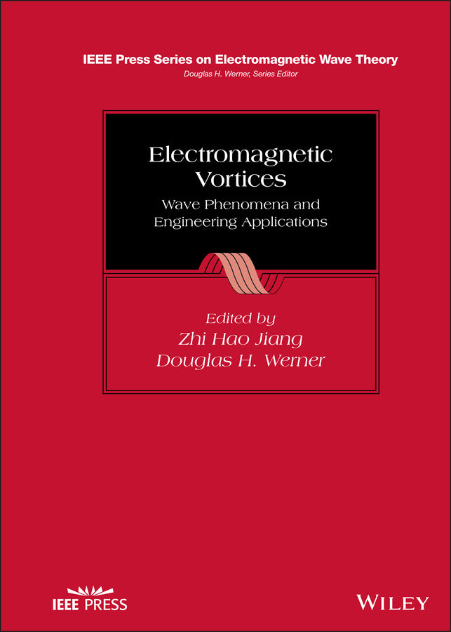 Electromagnetic Vortices; Wave Phenomena and Engineering Applications (Hardback) 9781119662822