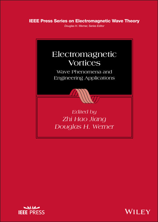Electromagnetic Vortices; Wave Phenomena and Engineering Applications (Hardback) 9781119662822