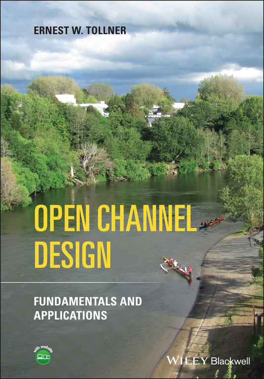 Open Channel Design; Fundamentals and Applications (Hardback) 9781119664246