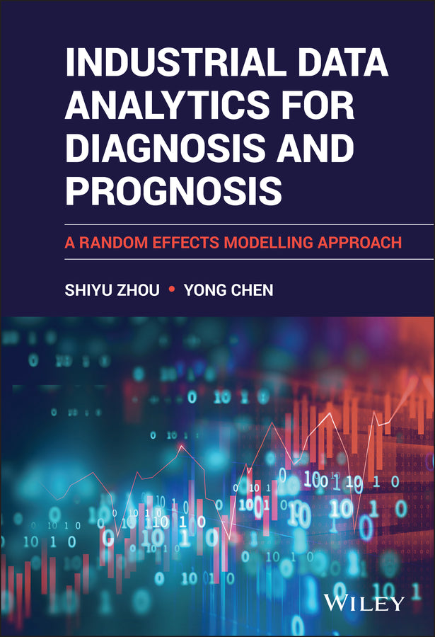 Industrial Data Analytics for Diagnosis and Prognosis; A Random Effects Modelling Approach (Hardback) 9781119666288