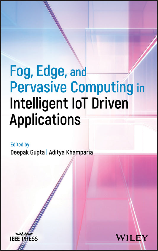 Fog, Edge, and Pervasive Computing in Intelligent IoT Driven Applications (Hardback) 9781119670070