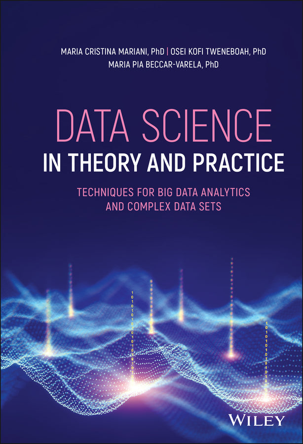 Data Science in Theory and Practice; Techniques for Big Data Analytics and Complex Data Sets (Hardback) 9781119674689