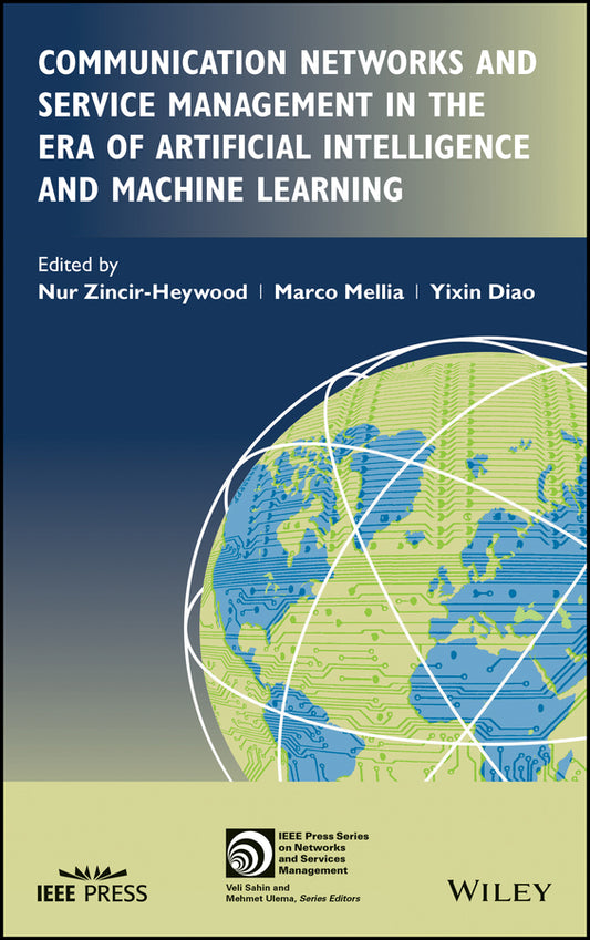 Communication Networks and Service Management in the Era of Artificial Intelligence and Machine Learning (Hardback) 9781119675501