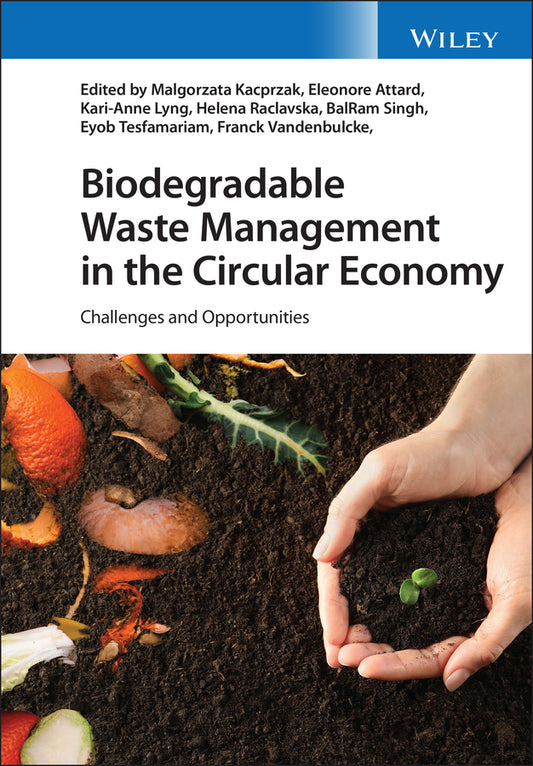 Biodegradable Waste Management in the Circular Economy; Challenges and Opportunities (Hardback) 9781119679844