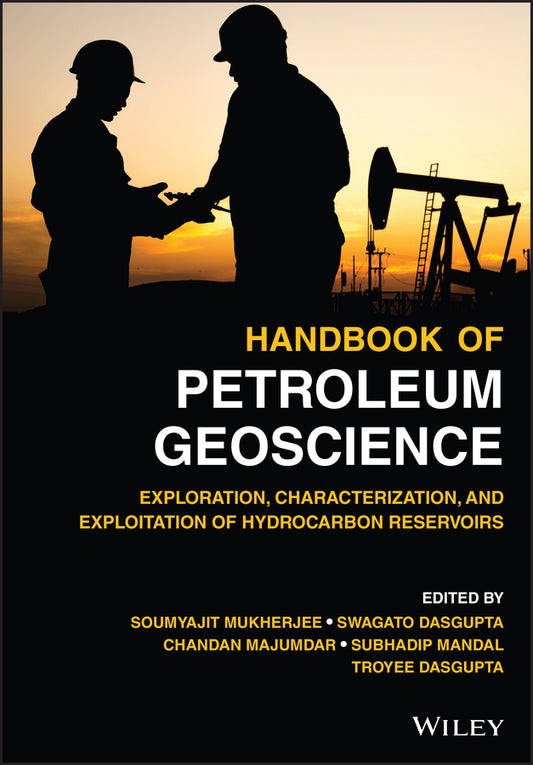 Handbook of Petroleum Geoscience; Exploration, Characterization, and Exploitation of Hydrocarbon Reservoirs (Hardback) 9781119680031