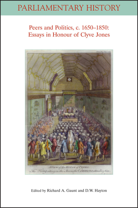 Peers and Politics, c. 1650 - 1850; Essays in Honour of Clyve Jones (Paperback / softback) 9781119680611
