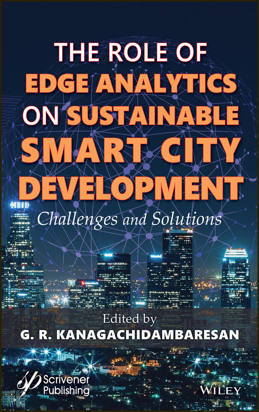 Role of Edge Analytics in Sustainable Smart City Development; Challenges and Solutions (Hardback) 9781119681281