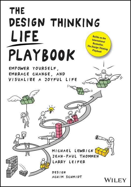 The Design Thinking Life Playbook; Empower Yourself, Embrace Change, and Visualize a Joyful Life (Paperback / softback) 9781119682240